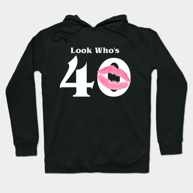 Look who's 40 Hoodie by BBbtq